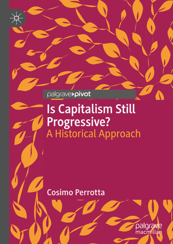 Is Capitalism Still Progressive?: A Historical Approach book cover by Cosimo Perrotta