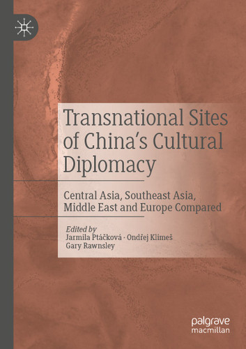 Transnational Sites of China’s Cultural Diplomacy: Central Asia, Southeast Asia, Middle East and Europe Compared book cover by 