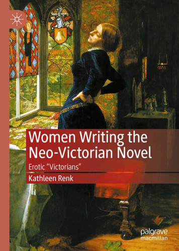 Women Writing the Neo-Victorian Novel: Erotic "Victorians" book cover by Kathleen Renk