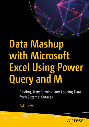 Data Mashup with Microsoft Excel Using Power Query and M: Finding, Transforming, and Loading Data from External Sources book cover by Adam Aspin