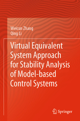 Virtual Equivalent System Approach for Stability Analysis of Model-based Control Systems book cover by Weicun Zhang, Qing Li