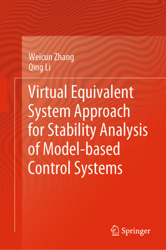 Virtual Equivalent System Approach for Stability Analysis of Model-based Control Systems book cover by Weicun Zhang, Qing Li