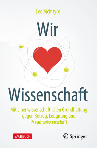 Wir lieben Wissenschaft: Mit einer wissenschaftlichen Grundhaltung gegen Betrug, Leugnung und Pseudowissenschaft book cover by Lee McIntyre