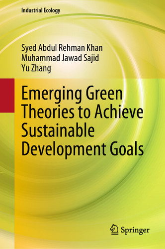 Emerging Green Theories to Achieve Sustainable Development Goals (Industrial Ecology) book cover by Syed Abdul Rehman Khan, Muhammad Jawad Sajid, Yu Zhang