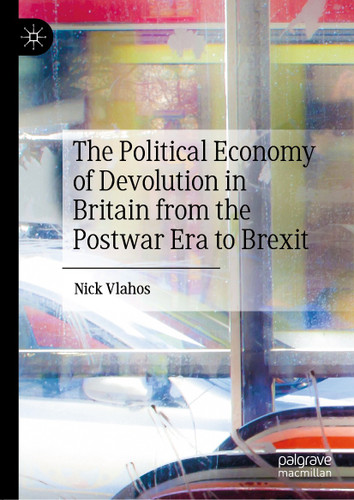 The Political Economy of Devolution in Britain from the Postwar Era to Brexit book cover by Nick Vlahos