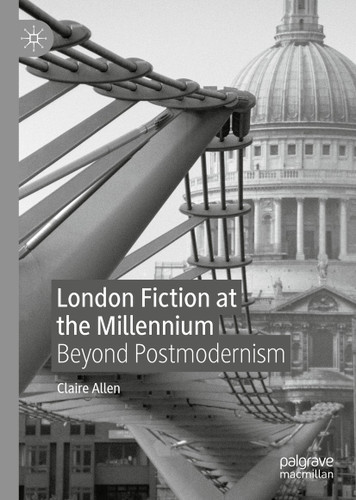 London Fiction at the Millennium: Beyond Postmodernism book cover by Claire Allen