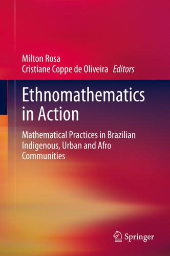 Ethnomathematics in Action: Mathematical Practices in Brazilian Indigenous, Urban and Afro Communities book cover by 