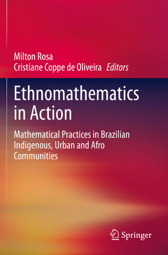 Ethnomathematics in Action: Mathematical Practices in Brazilian Indigenous, Urban and Afro Communities book cover by 