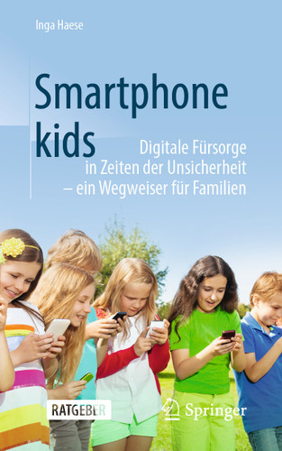 Smartphonekids: Digitale Fürsorge in Zeiten der Unsicherheit - ein Wegweiser für Familien book cover by Inga Haese