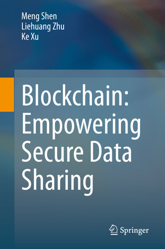 Blockchain: Empowering Secure Data Sharing book cover by Meng Shen, Liehuang Zhu, Ke Xu