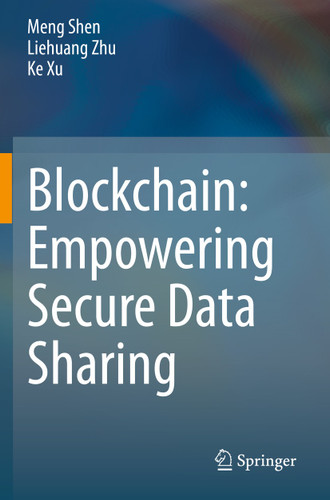 Blockchain: Empowering Secure Data Sharing book cover by Meng Shen, Liehuang Zhu, Ke Xu
