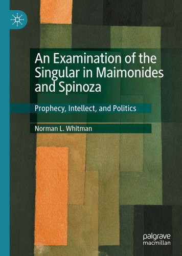 An Examination of the Singular in Maimonides and Spinoza: Prophecy, Intellect, and Politics book cover by Norman L. Whitman