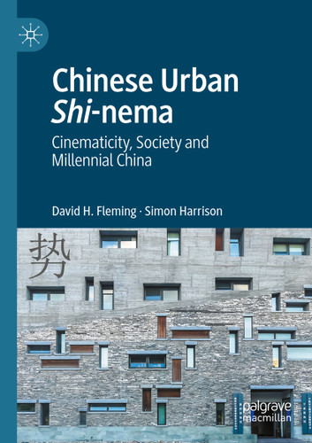 Chinese Urban Shi-nema: Cinematicity, Society and Millennial China book cover by David H. Fleming, Simon Harrison
