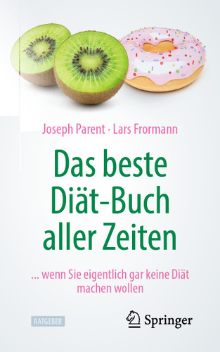Das beste Diät-Buch aller Zeiten: ... wenn Sie eigentlich gar keine Diät machen wollen book cover by Joseph Parent, Lars Frormann