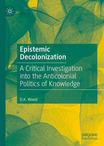 Epistemic Decolonization: A Critical Investigation into the Anticolonial Politics of Knowledge book cover by D.A. Wood