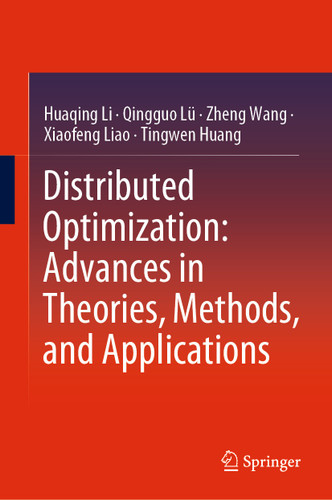 Distributed Optimization: Advances in Theories, Methods, and Applications book cover by Huaqing Li, Qingguo Lü, Zheng Wang, Xiaofeng Liao, Tingwen Huang