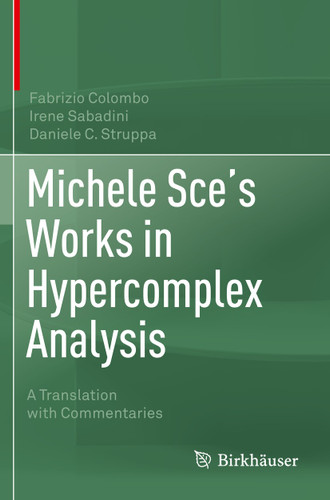 Michele Sce's Works in Hypercomplex Analysis: A Translation with Commentaries book cover by Fabrizio Colombo, Irene Sabadini, Daniele C. Struppa
