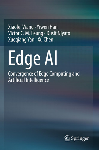 Edge AI: Convergence of Edge Computing and Artificial Intelligence book cover by Xiaofei Wang, Yiwen Han, Victor C. M. Leung, Dusit Niyato, Xueqiang Yan, Xu Chen