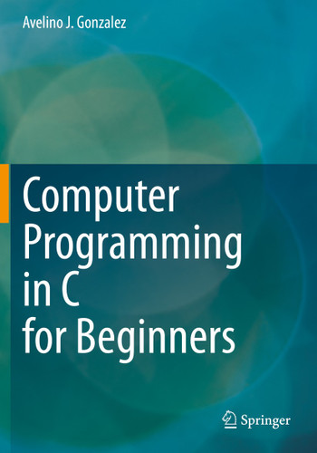Computer Programming in C for Beginners book cover by Avelino J. Gonzalez