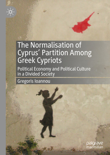 The Normalisation of Cyprus’ Partition Among Greek Cypriots: Political Economy and Political Culture in a Divided Society book cover by Gregoris Ioannou