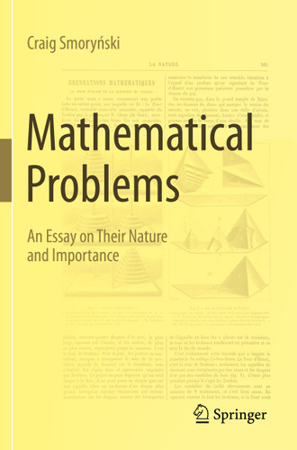 Mathematical Problems: An Essay on Their Nature and Importance book cover by Craig Smoryński