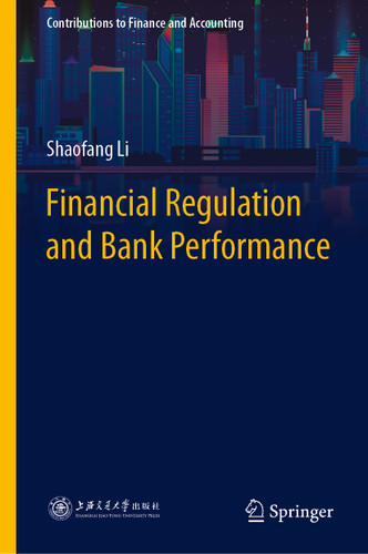 Financial Regulation and Bank Performance (Contributions to Finance and Accounting) book cover by Shaofang Li