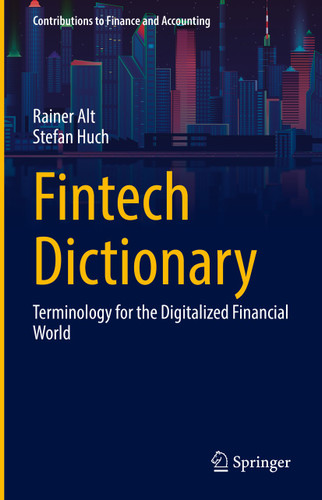 Fintech Dictionary: Terminology for the Digitalized Financial World (Contributions to Finance and Accounting) book cover by Rainer Alt, Stefan Huch