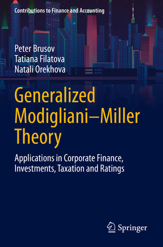 Generalized Modigliani–Miller Theory: Applications in Corporate Finance, Investments, Taxation and Ratings (Contributions to Finance and Accounting) book cover by Peter Brusov, Tatiana Filatova, Natali Orekhova
