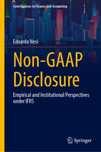 Non-GAAP Disclosure: Empirical and Institutional Perspectives under IFRS (Contributions to Finance and Accounting) book cover by Edoardo Nesi