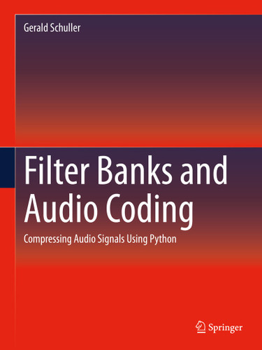 Filter Banks and Audio Coding: Compressing Audio Signals Using Python book cover by Gerald Schuller