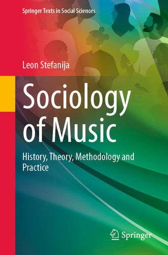 Sociology of Music: History, Theory, Methodology and Practice (Springer Texts in Social Sciences) book cover by Leon Stefanija