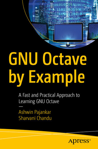GNU Octave by Example: A Fast and Practical Approach to Learning GNU Octave book cover by Ashwin Pajankar, Sharvani Chandu