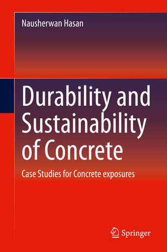 Durability and Sustainability of Concrete: Case Studies for Concrete exposures book cover by Nausherwan Hasan