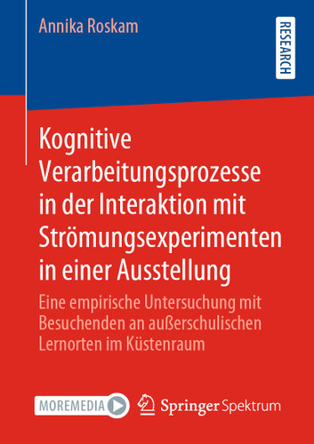 Kognitive Verarbeitungsprozesse in der Interaktion mit Strömungsexperimenten in einer Ausstellung: Eine empirische Untersuchung mit Besuchenden an außerschulischen Lernorten im Küstenraum book cover by Annika Roskam