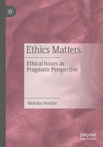 Ethics Matters: Ethical Issues in Pragmatic Perspective book cover by Nicholas Rescher
