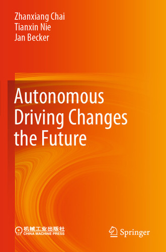 Autonomous Driving Changes the Future book cover by Zhanxiang Chai, Tianxin Nie, Jan Becker