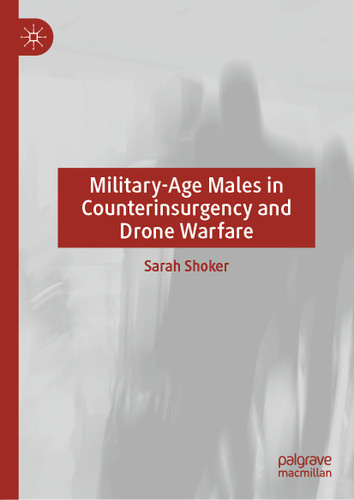 Military-Age Males in Counterinsurgency and Drone Warfare book cover by Sarah Shoker