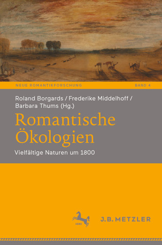 Romantische Ökologien: Vielfältige Naturen um 1800 (Neue Romantikforschung #4) book cover by 