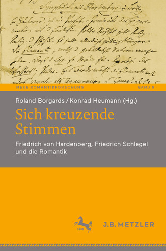 Sich kreuzende Stimmen: Friedrich von Hardenberg, Friedrich Schlegel und die Romantik (Neue Romantikforschung #8) book cover by 