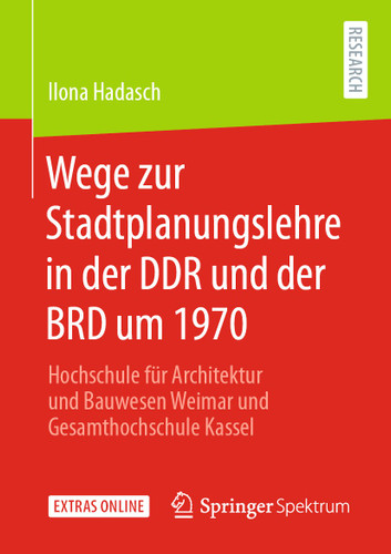 Wege zur Stadtplanungslehre in der DDR und der BRD um 1970: Hochschule für Architektur und Bauwesen Weimar und Gesamthochschule Kassel book cover by Ilona Hadasch