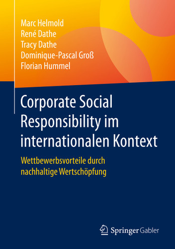 Corporate Social Responsibility im internationalen Kontext: Wettbewerbsvorteile durch nachhaltige Wertschöpfung book cover by Marc Helmold, René Dathe, Tracy Dathe, Dominique-Pascal Groß, Florian Hummel