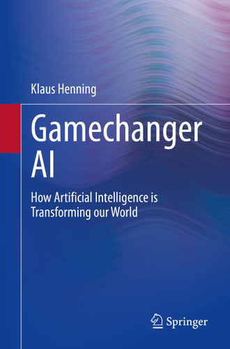 Gamechanger AI: How Artificial Intelligence is Transforming our World book cover by Klaus Henning