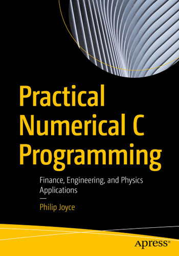 Practical Numerical C Programming: Finance, Engineering, and Physics Applications book cover by Philip Joyce