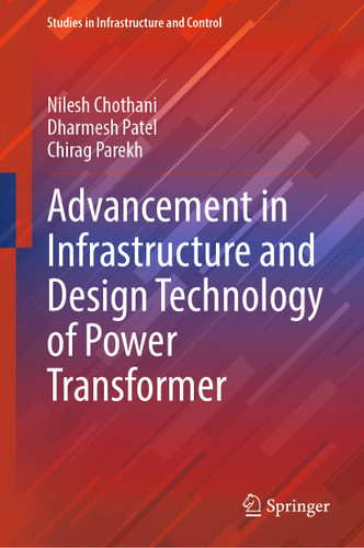 Advancement in Infrastructure and Design Technology of Power Transformer (Studies in Infrastructure and Control) book cover by Nilesh Chothani, Dharmesh Patel, Chirag Parekh