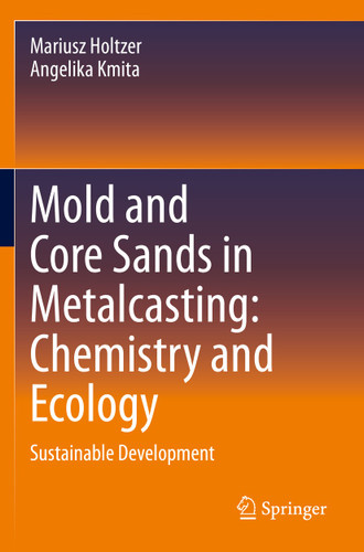 Mold and Core Sands in Metalcasting: Chemistry and Ecology: Sustainable Development book cover by Mariusz Holtzer, Angelika Kmita