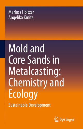 Mold and Core Sands in Metalcasting: Chemistry and Ecology: Sustainable Development book cover by Mariusz Holtzer, Angelika Kmita