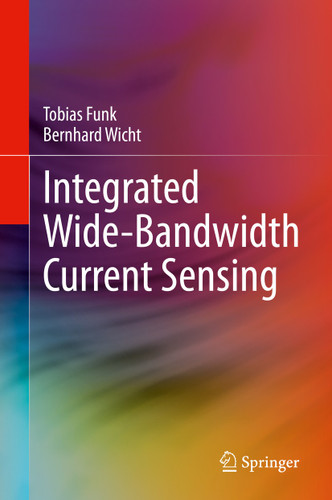 Integrated Wide-Bandwidth Current Sensing book cover by Tobias Funk, Bernhard Wicht