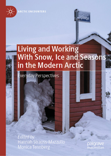 Living and Working With Snow, Ice and Seasons in the Modern Arctic: Everyday Perspectives (Arctic Encounters) book cover by 