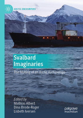 Svalbard Imaginaries: The Making of an Arctic Archipelago (Arctic Encounters) book cover by 