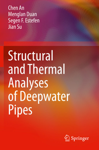 Structural and Thermal Analyses of Deepwater Pipes book cover by Chen An, Menglan Duan, Segen F. Estefen, Jian Su